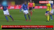 İtalyan Futbolcu Buffon, İsveç Marşını Islıklayan Taraftarını Protesto Etti