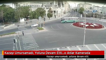 Kazayı Umursamadı, Yoluna Devam Etti...o Anlar Kamerada