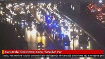 Avcılar'da Zincirleme Kaza: Yaralılar Var