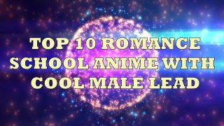 Top 10 Romance/School Anime with Cool Male Lead [HD]