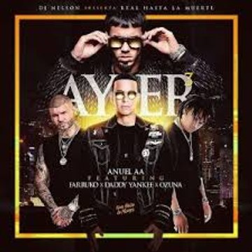 Ayer 3 Anuel AA Ft Daddy Yankee, Ozuna, Farruko