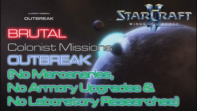Starcraft II: Wings of Liberty - Vanilla Run - Brutal - Mission 7: Outbreak