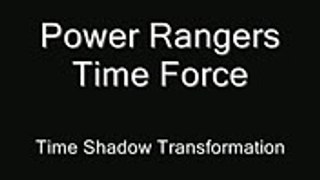 Power Rangers Time Force - Time Shadow Transformation