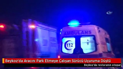 Beykoz'da Aracını Park Etmeye Çalışan Sürücü Uçuruma Düştü