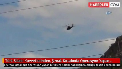 Türk Silahlı Kuvvetlerinden, Şırnak Kırsalında Operasyon Yapan Birliklere Saldırı Hazırlığında...