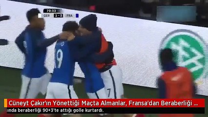 Cüneyt Çakır'ın Yönettiği Maçta Almanlar, Fransa'dan Beraberliği Kopardı