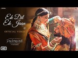 Padmavati _ Ek Dil Ek Jaan Video Song _ Deepika Padukone _ Shahid Kapoor _ Sanjay Leela Bhansali