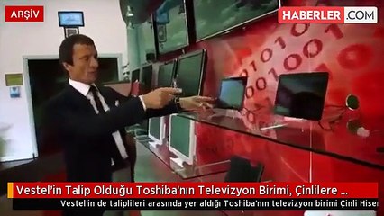 Vestel'in Talip Olduğu Toshiba'nın Televizyon Birimi, Çinlilere Satıldı