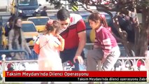 Taksim Meydanı'nda Dilenci Operasyonu