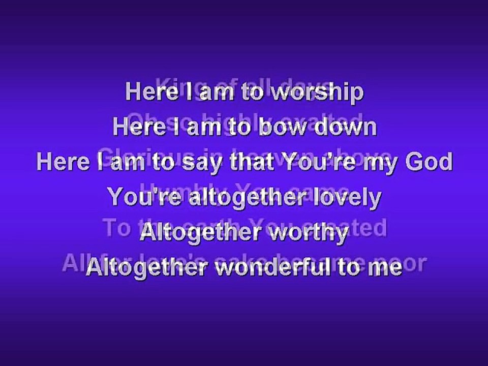 Here I am to Worship