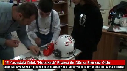 13 Yaşındaki Dilek 'Motokask' Projesi ile Dünya Birincisi Oldu