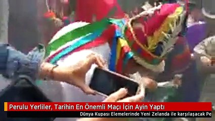 Perulu Yerliler, Tarihin En Önemli Maçı İçin Ayin Yaptı