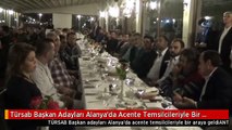 Türsab Başkan Adayları Alanya'da Acente Temsilcileriyle Bir Araya Geldi
