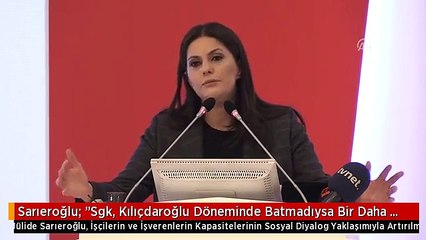 Sarıeroğlu: "Sgk, Kılıçdaroğlu Döneminde Batmadıysa Bir Daha Hiç Batmaz"