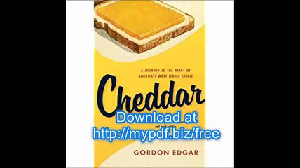Cheddar A Journey to the Heart of Americaï¿½s Most Iconic Cheese