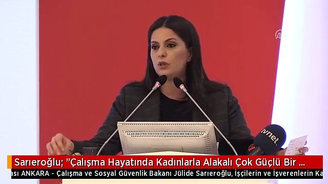 Sarıeroğlu: Çalışma Hayatında Kadınlarla Alakalı Çok Güçlü Bir Hareket Var - Ankara