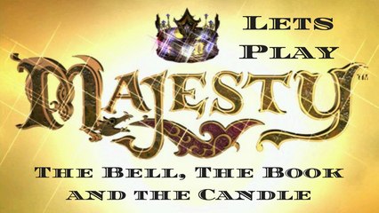 LetsPlay Majesty Part 1: The Bell, the Book & Candle