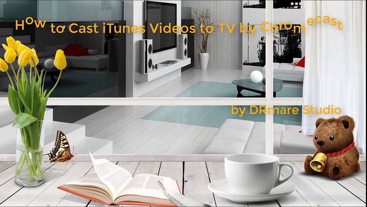How to Cast iTunes Videos to TV by Chromecast