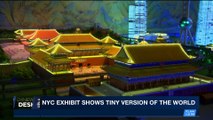 i24NEWS DESK | NYC Exhibit shows tiny version of the world | Wednesday, November 15th 2017