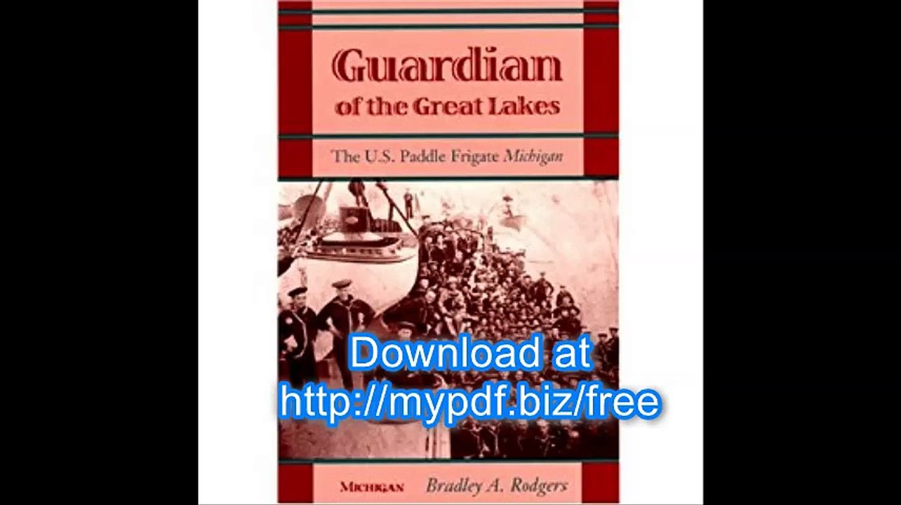 Guardian of the Great Lakes The U.S. Paddle Frigate Michigan