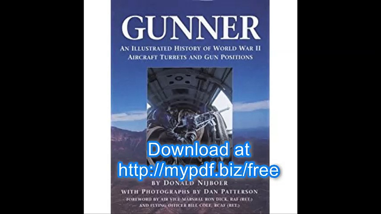 Gunner An Illustrated History of  World War II Aircraft Turrets and Gun Positions