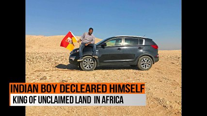 Indian boy declared himself king of " Kingdom of Dixit" unclaimed land in Africa