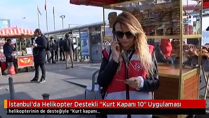 İstanbul'da Helikopter Destekli "Kurt Kapanı 10" Uygulaması