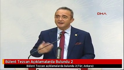 Bülent Tezcan Açıklamalarda Bulundu 2