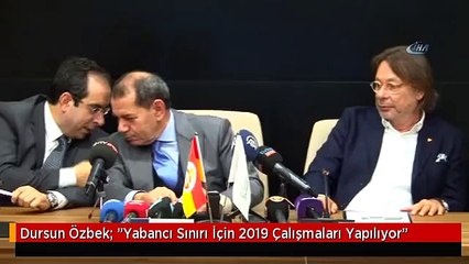 Dursun Özbek: "Yabancı Sınırı İçin 2019 Çalışmaları Yapılıyor"