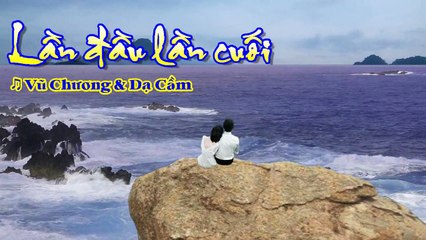 [Karaoke] LẦN ĐẦU LẦN CUỐI - Vũ Chương & Dạ Cầm (Song ca)