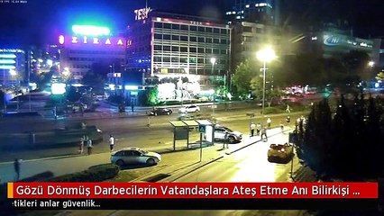 Gözü Dönmüş Darbecilerin Vatandaşlara Ateş Etme Anı Bilirkişi Raporunda