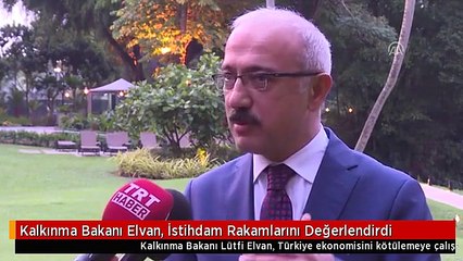 Kalkınma Bakanı Elvan, İstihdam Rakamlarını Değerlendirdi