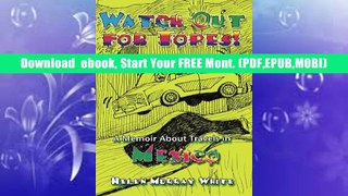 read Read an eBook Day Watch Out for Topes: A Memoir About Travels in Mexico Helen Murray White