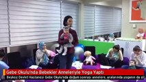 Gebe Okulu'nda Bebekler Anneleriyle Yoga Yaptı