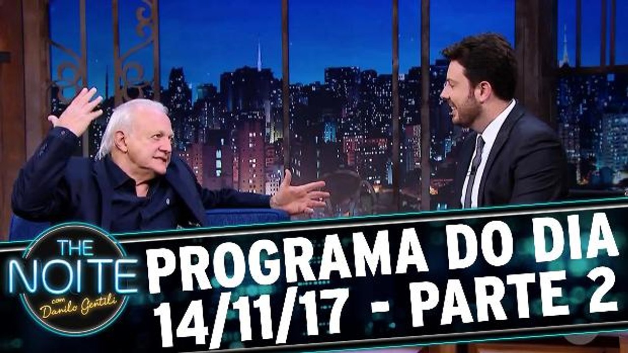 The Noite 14.11.17 - Terça - Parte 2