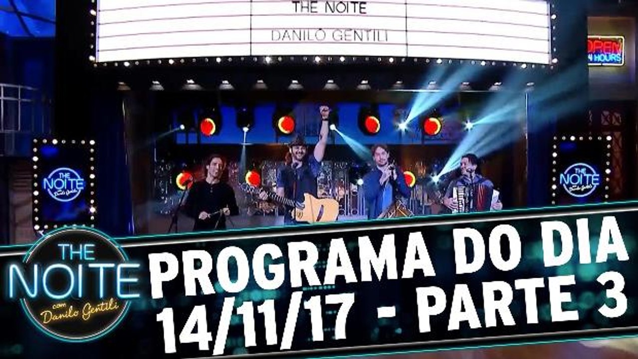 The Noite 14.11.17 - Terça - Parte 3