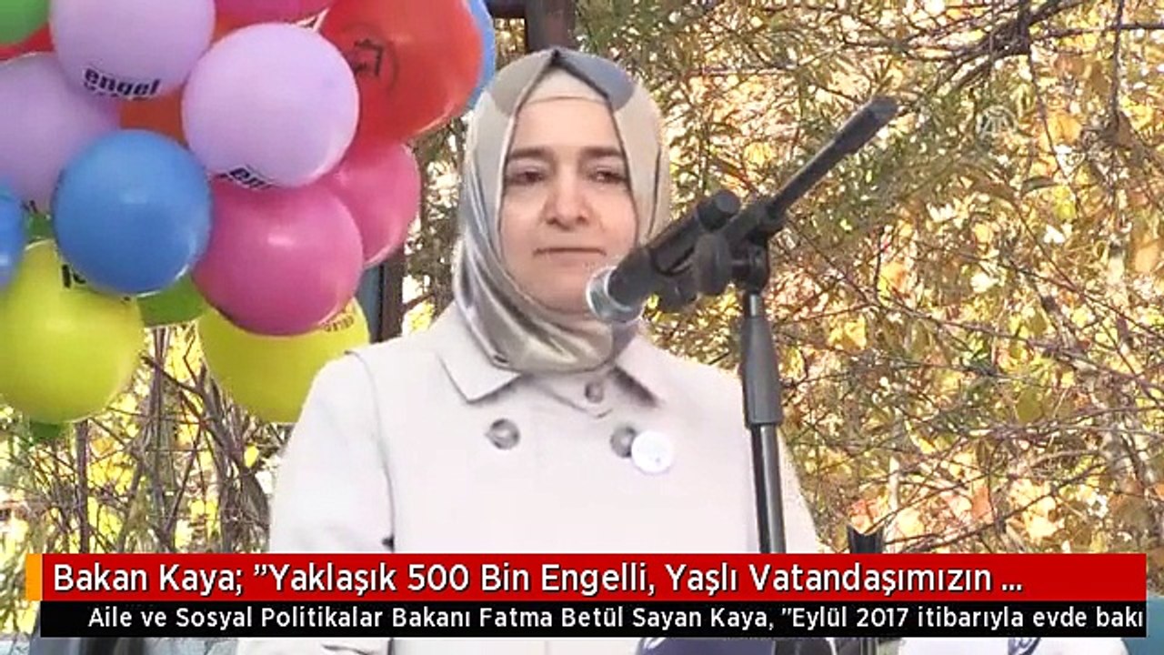 Bakan Kaya: "Yaklaşık 500 Bin Engelli, Yaşlı Vatandaşımızın Yakınına Evde Bakım Aylığı Veriyoruz"