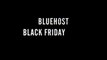 Bluehost Black Friday Deals and Cyber Monday Offers 2017 [Latest]