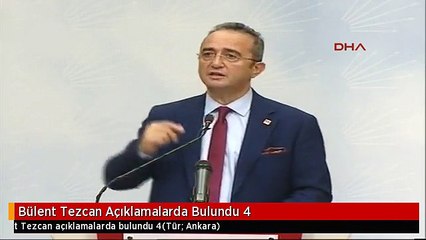 Bülent Tezcan Açıklamalarda Bulundu 4