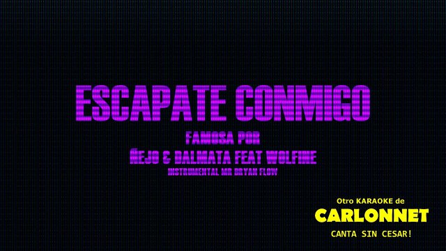Escapate conmigo - Wolfine feat Ñejo & Dalmata (Karaoke)