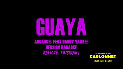 Guaya Karaoke - Arcangel feat Daddy Yankee