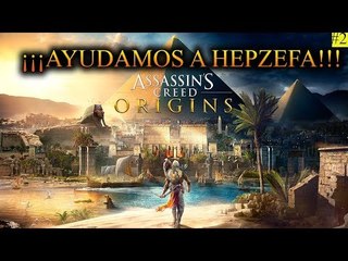 2#Assassin's Creed Origins¡¡¡AYUDAMOS A HEPZEFA!!!GAMEPLAY ESPAÑOL