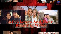 6 Cricketers And Their Beautiful Wives (Wife)