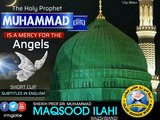 The Holy Prophet  MUHAMMAD ﷺ Is a mercy for the  Angels. by Prof. Dr. Muhammad MAQSOOD ILAHI Naqshbandi
