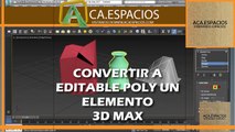 CONVERTIR A EDITABLE POLY EN 3D MAX