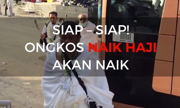 Siap-Siap! Ongkos Naik Haji akan Naik