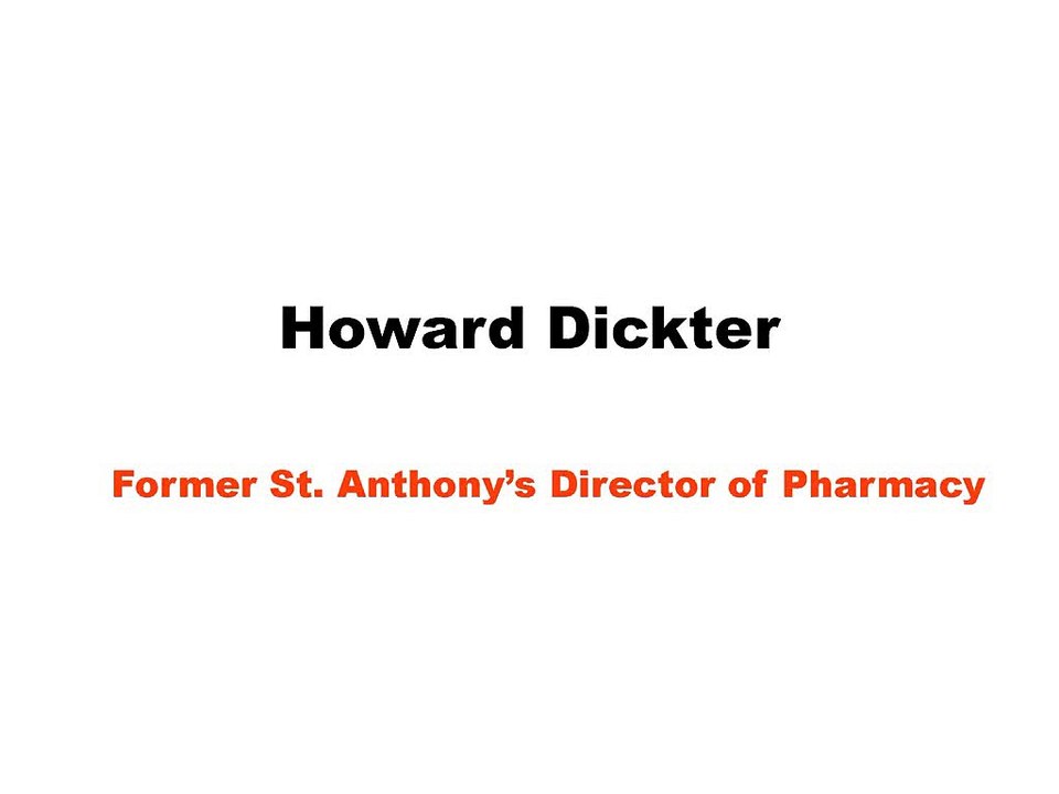 Howard Dickter, PharmD, Ph.D.-Former St. Anthony’s Director of Pharmacy