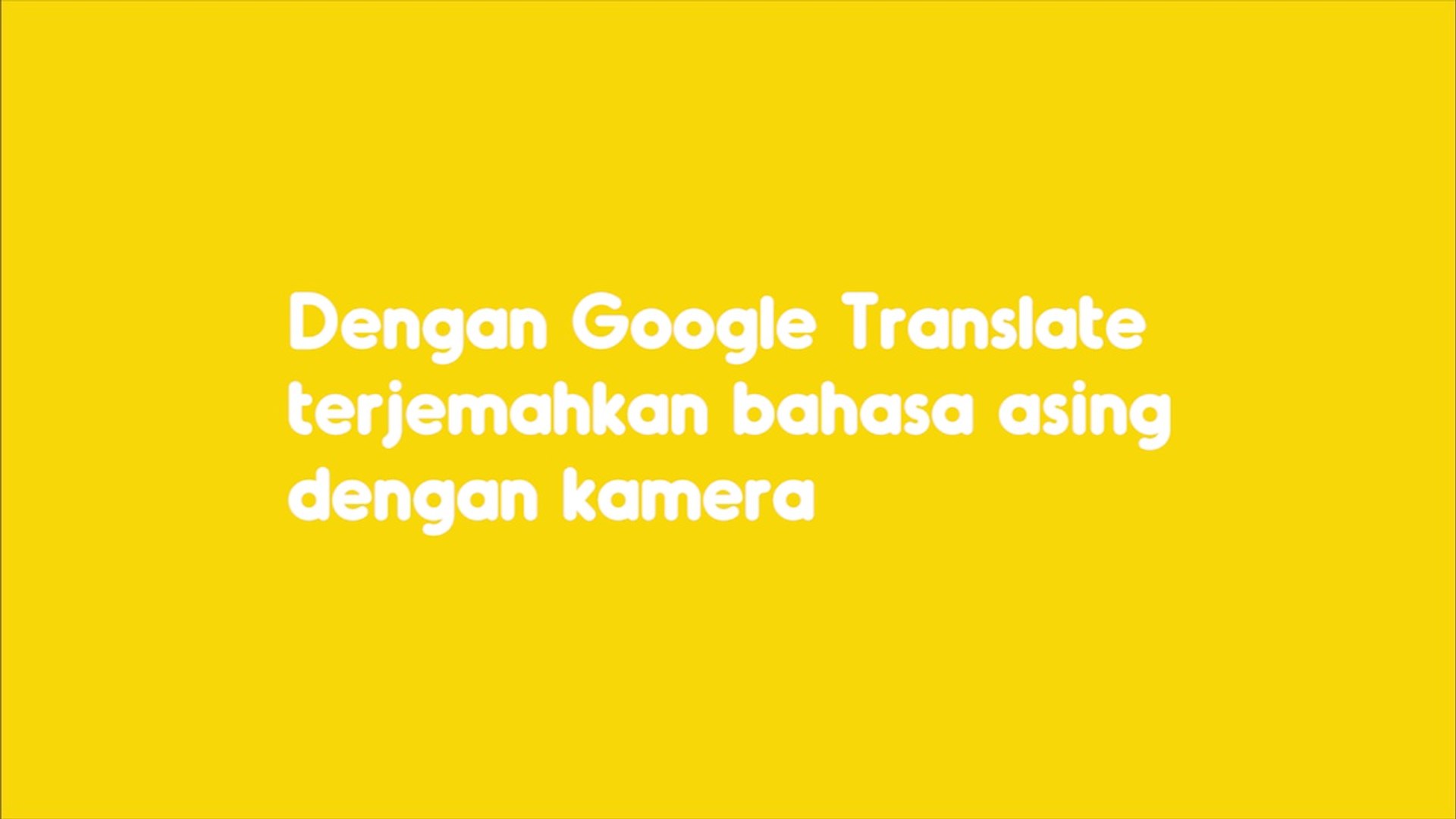 ⁣Dengan Google Translate, Terjemahkan Bahasa Asing dengan Kamera
