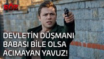 Söz | 30.Bölüm - Devletin Düşmanı Babası Bile Olsa Acımayan Yavuz!