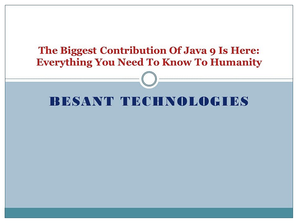 Java The Biggest Contribution of Java 9 is Here : Everything You Need To Know To Humanity